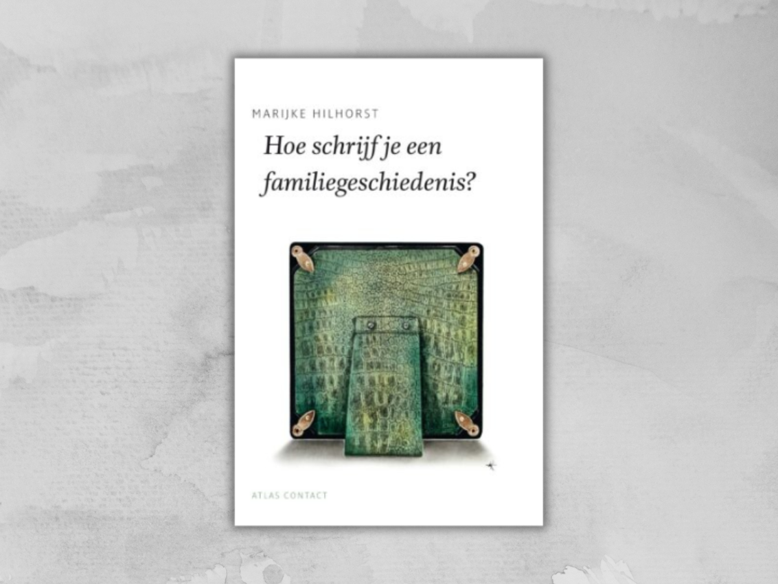 Hoe schrijf je een familiegeschiedenis - Marijke Hilhorst